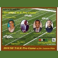 HOUSE TALK Pre-Game w/Dr. Lauren Pitts: THE HBCU EXPERIENCE!