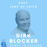 #227: Dirk Blocker - Leap of Faith