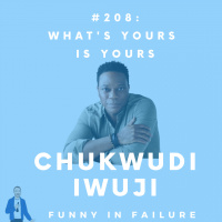 #208: Chukwudi Iwuji - Whats Yours is Yours