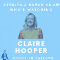 #198: Claire Hooper - You Never Know Who’s Watching