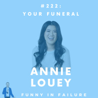 #222: Annie Louey - Your Funeral