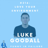 #216: Luke Goodall - Love your Environment