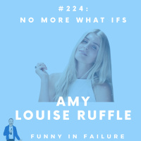 #224: Amy Louise Ruffle - No More What Ifs