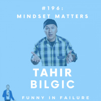 #196: Tahir Bilgic - Mindset Matters