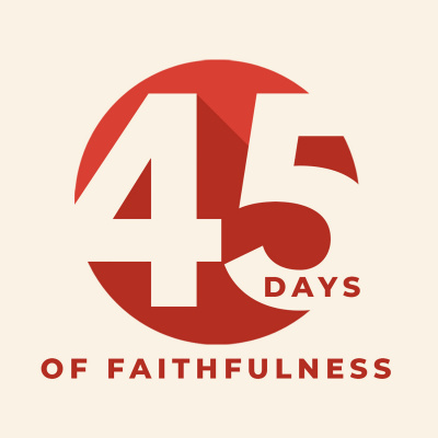 45 Days Of Faithfulness