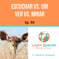 59. Escuchar vs Oír / Ver vs. Mirar