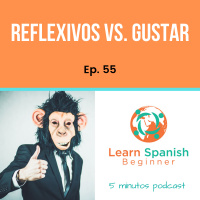 55. Verbos reflexivos vs. Gustar