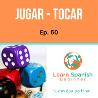 50. JUGAR vs. TOCAR (Reto de la semana)