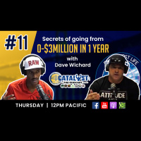 Secrets of going from 0-$3MILLION IN 1 YEAR with Dave Wichard: Catalyst The Podcast Ep.11