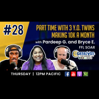 PART TIME WITH 3 Y.O. TWINS MAKING 10K A MONTH with Pardeep G, Bryce E: Catalyst The Podcast Ep.28
