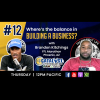 Wheres the balance in BUILDING A BUSINESS with Brandon Kitchings: Catalyst The Podcast Ep.12