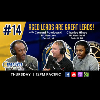 AGED LEADS ARE GREAT LEADS with Conrad P. and Charles H.: Catalyst The Podcast Ep.14