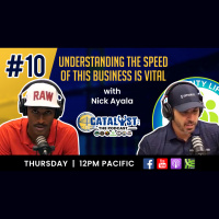Understanding the speed of this business is vital with Nick Ayala: Catalyst The Podcast Ep.10