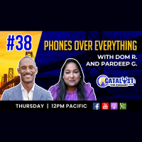 PHONES OVER EVERYTHING with Pardeep G.: Catalyst The Podcast Ep.38