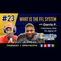 WHAT IS THE FFL SYSTEM with Darrio P.: Catalyst The Podcast Ep.23