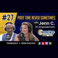 PART TIME NEVER SOMETIMES with Jenn C.: Catalyst The Podcast Ep.27