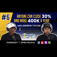 “Close 30% and make 400k a year” with Andrew Taylor: Catalyst The Podcast Ep. 6
