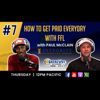 HOW TO GET PAID EVERYDAY WITH FFL with Paul McClain: Catalyst The Podcast Ep.7