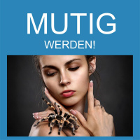 #016 Traue dich - werde mutig!