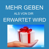 #013 Mehr geben als erwartet wird!