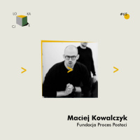 Maciej Kowalczyk o Procesie Postaci