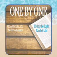 Living the Right Kind of Life - Part 2 (The Book of James)