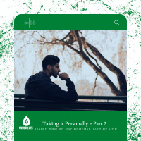 Taking It Personally - Part 2 (Making Every Effort)