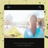 Practicing Servant Leadership - Part 1 (Servant Leadership)