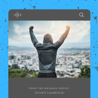 The Outcomes of a Servant Leader - Part 2 (Servant Leadership)