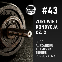 Zdrowie i kondycja cz. 2, Gość: Alexander Adamczyk, trener personalny