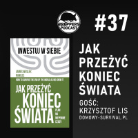 Jak przeżyć koniec świata? Gość: Krzysztof Lis (domowy-survival.pl)