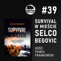 Survival w mieście, Selco Begovic. Gość: Paweł Frankowski