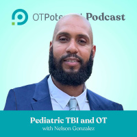 #48: Pediatric TBI and OT with Nelson Gonzalez
