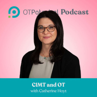 #38: CIMT and OT with Catherine Hoyt