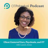 #21: Client Centered Care, Psychosis, and OT with Lauren Jones (CE Course)