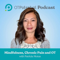 #27: Mindfulness, Chronic Pain, and OT with Patricia Motus