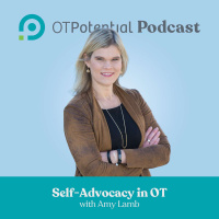#9: Self-Advocacy in OT (Being Self-Assured in Uncertain Times) with Amy Lamb (CE Course)