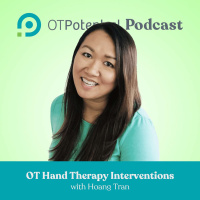 #46: OT Hand Therapy Interventions with Hoang Tran