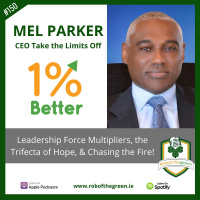 Mel Parker – Leadership Force Multipliers, the Trifecta of Hope,  Chasing the Fire! - EP150