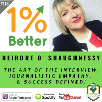 Deirdre O Shaughnessy, The Art of the Interview, Journalistic Empathy,  Success Defined - EP118