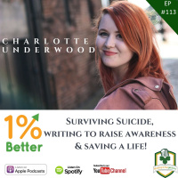 Charlotte Underwood - Surviving Suicide, Writing to Raise Awareness  Saving a Life - EP113