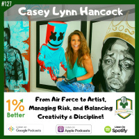 Casey Lynn Hancock - From Air Force to Artist, Managing Risk, and Balancing Creativity  Discipline – EP127