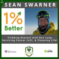 Sean Swarner - Climbing Everest with One Lung, Surviving Cancer (x2),  Choosing Life! - EP173