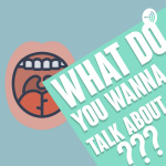 What Do You Wanna Talk About?