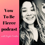 Vow To Be Fierce Podcast