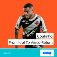 Coutinho: From Anfield Idol to Barca Bust and the Emotional Vasco Return