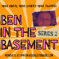 Ben In The Basement - August 9th