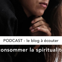 #4 - Consommer la spiritualité