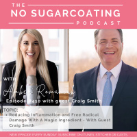 #410 Reducing Inflammation and Free Radical Damage With A Magic Ingredient - With Guest Craig Smith