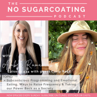 #434 Subconscious Programming and Emotional Eating, Ways to Raise Frequency  Taking our Power Back as a Society with Carly Rose
